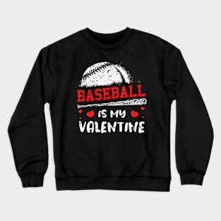 Baseball Is My Valentine Valentines Day Cool Sport Love Crewneck Sweatshirt